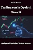 Trading con le Opzioni - Volume III: Gestione del Portafoglio e Tecniche Profession