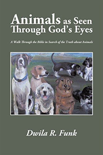 Animals as Seen Through God’S Eyes: A Walk Through the Bible in Search of the Truth About Animals (English Edition)