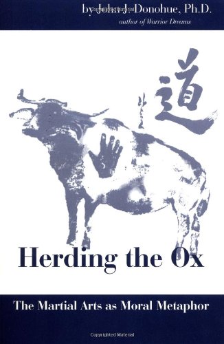 Herding the Ox: The Martial Arts As Moral Metaphor