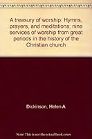 A treasury of worship: Hymns, prayers, and meditations; nine services of worship from great periods in the history of the Christian church B000889NYI Book Cover
