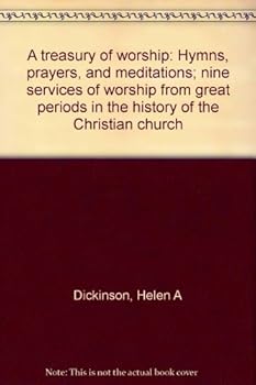 A treasury of worship: Hymns, prayers, and meditations; nine services of worship from great periods in the history of the Christian church