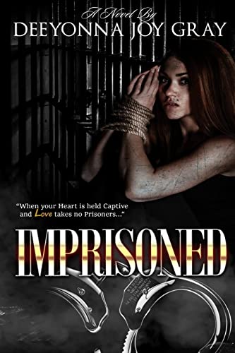 Imprisoned: When your Heart is held Captive and Love takes no Prisoners