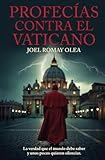 Profecías contra el Vaticano: La verdad que el mundo debe saber y unos pocos quieren silenciar