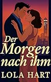  Der Morgen nach ihm (Schnelle Herzen 2)