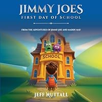 Jimmy Joes First Day of School: From the Adventures of Jimmy Joe and Maddy May B0G34427BT Book Cover