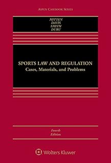 Sports Law and Regulation: Cases, Materials, and Problems (Aspen Casebook)