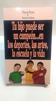 Paperback Tu Hijo Puede Ser un Campeon en los deportes las artes la Escuela y la Vida / Raising Your Child to Be a Champion in Athletics, Arts, and Academics [Spanish] Book
