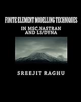 Finite Element Modelling Techniques: In Msc.Nastran and Ls/Dyna 145378862X Book Cover