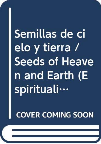 Semillas de cielo y tierra / Seeds of Heaven and Earth (Espiritualidad)