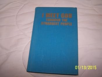 Hardcover I meet God through the strangest people;: 110 devotions for the 9 to 13 generation Book