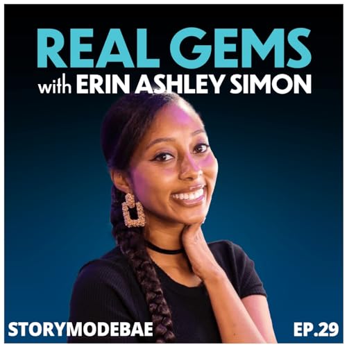 Real Gems Ep.29 - StoryModeBae (Bri)