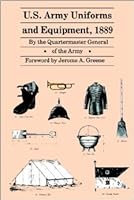 U.S. Army Uniforms and Equipment, 1889: Specifications for Clothing, Camp and Garrison Equipage, and Clothing and Equipage Materials 0803245521 Book Cover