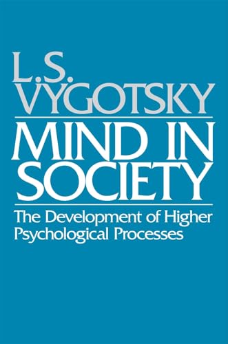 Mind in Society: The Development of Higher Psychological Processe...