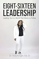 Eight-Sixteen Leadership: Leading You in a World That Wants to Follow B0C88GPDPN Book Cover
