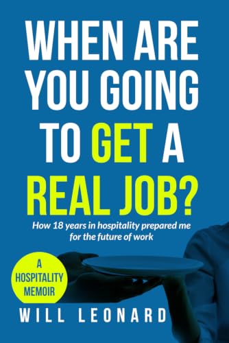 When are you going to get a real job?: How 18 years in hospitality prepared me for the future of work