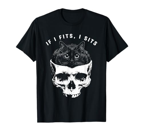 If I Fits I Sits Black Cat Skull Gothic Dark Humor T-Shirt