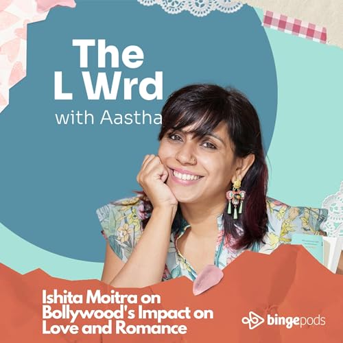 Ishita Moitra on Bollywood's Impact on Love and Romance