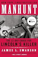 Manhunt: The 12-Day Chase for Lincoln's Killer