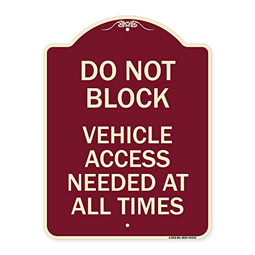 SignMission Designer Series Sign - Do Not Block, Vehicle Access Needed at All Times | Burgundy 18" x 24" Heavy-Gauge Aluminum Architectural Sign | Made in The USA