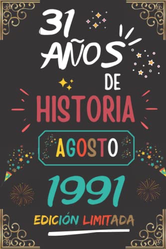 CUADERNO, 31 AÑOS DE HISTORIA AGOSTO 1991 EDICIÓN LIMITADA: Regalo de 31 cumpleaños para mujeres y hombres, ideas de 31 cumpleaños... un cumpleaños... ... regalo de 31 cumpleaños para él/ella.