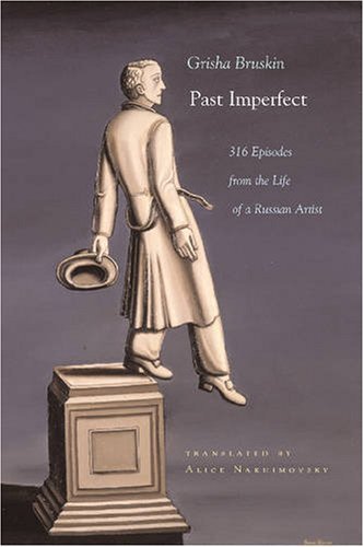 Past Imperfect: 318 Episodes from the Life of a Russian Artist (Judaic Traditions in Literature, Music, and Art)