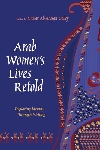 Arab Women's Lives Retold: Exploring Identity Through Writing (Gender, Culture,