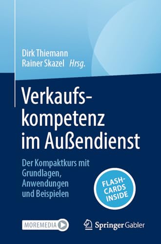 Verkaufskompetenz im Au&szlig;endienst: Der Kompaktkurs mit Grundlagen, Anwendungen und Beispielen