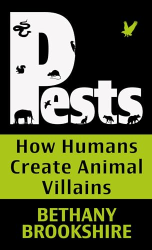 Pests: How Humans Create Animal Villians