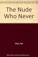 Nude Who Never, The (The Man from O.R.G.Y.) B000T9OTTU Book Cover