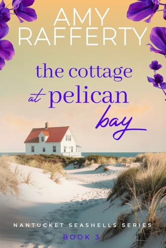 The Cottage At Pelican Bay (Nantucket Seashells Series)