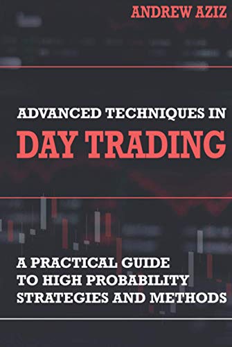 Advanced Techniques in Day Trading: A Practical Guide to High Probability Strategies and Methods (Stock Market Trading and Investing) 41+GaGA7QaL. SL500 - Advanced Techniques in Day Trading: A Practical Guide to High Probability Strategies and Methods (Stock Market Trading and Investing)