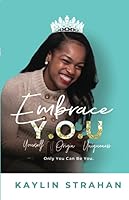 Embrace Y.O.U.: Embrace Yourself Embrace Your Origin Embrace Your Uniqueness Only You Can Be You 1986727866 Book Cover