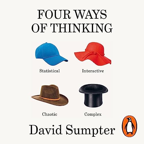 Page de couverture de Four Ways of Thinking: Statistical, Interactive, Chaotic and Complex Audiobook by David Sumpter