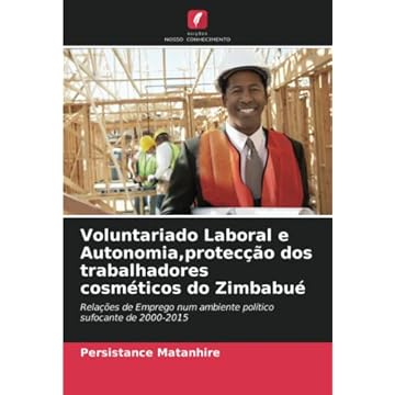 Capa do livro Voluntariado Laboral e Autonomia, protecção dos trabalhadores cosméticos do Zimbabué: Relações de Emprego num ambiente político sufocante de 2000-2015