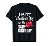 Happy Valentine's Day Yes It's My Birthday Born on Valentine T-Shirt