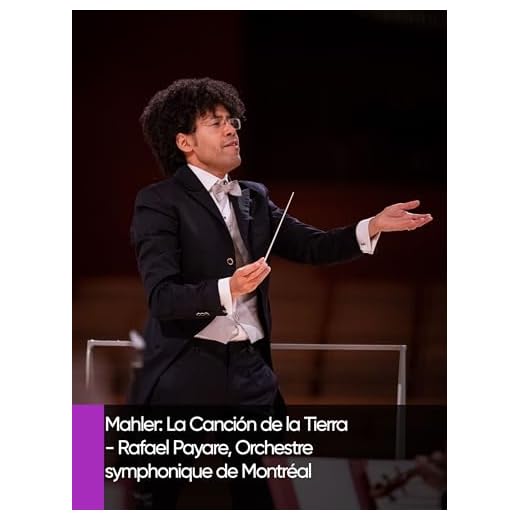 Mahler: La Canción de la Tierra - Rafael Payare, Orchestre symphonique de Montréal