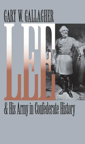 Lee and His Army in Confederate History (Civil War America)