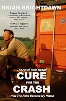 CURE for the CRASH: How The Rails Became My Rehab B0CP6V5CSJ Book Cover
