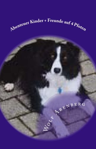 Abenteuer Kinder + Freunde auf 4 Pfoten: tolle Abenteuer (German Edition)