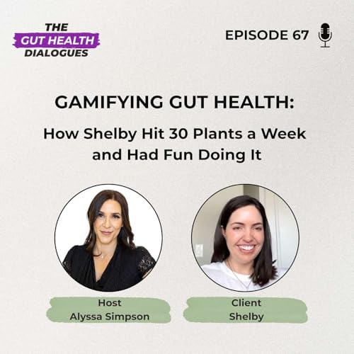 『Gamifying Gut Health: How Shelby Hit 30 Plants a Week - and Had Fun Doing It』のカバーアート