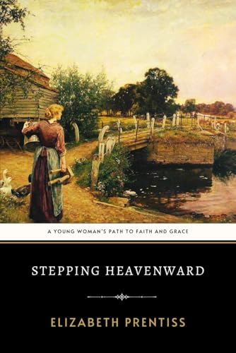Stepping Heavenward: The Original 1869 Spiritual Awakening Historical Novel