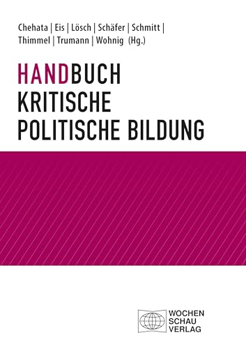 Handbuch kritische politische Bildung (Politik und Bildung)
