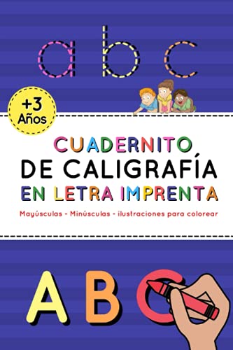 Cuadernito De Caligrafía En Letra Imprenta: Con este cuaderno su hijo o hija aprenderá a trazar las letras mayúsculas y minúsculas del abecedario - A ... en adelante - Libro de actividad Infantil
