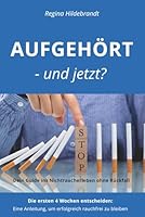 AUFGEHÖRT - und jetzt?: Dein Guide ins Nichtraucherleben ohne Rückfall (German Edition) B0DPQXFJFC Book Cover