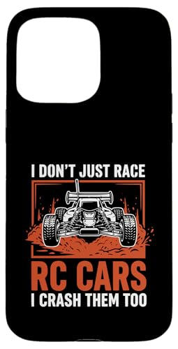 I Don't Just Race RC Cars I Crash Them Too Funny RC Racing D �X�}�z�P�[�X iPhone 15 Pro Max �p