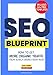 The SEO Blueprint: How to Get More Organic Traffic Right NOW