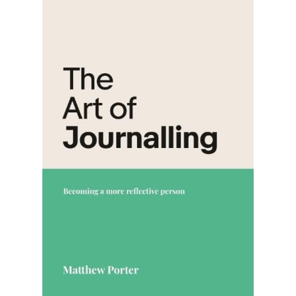 The Art of Journalling : Becoming a more reflective person: 2