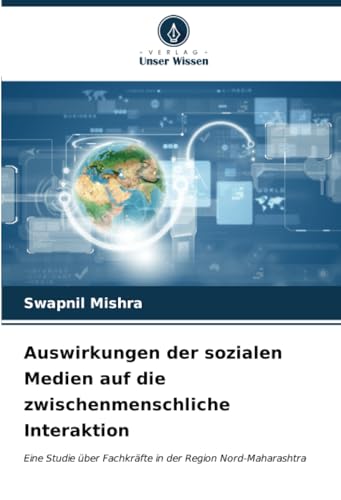 Auswirkungen der sozialen Medien auf die zwischenmenschliche Interaktion: Eine Studie über Fachkräfte in der Region Nord-Maharashtra