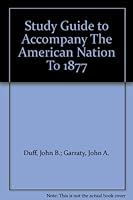 Study guide to accompany Garraty The American nation to 1877: A history of the United States, 2nd ed B000VG5ZTO Book Cover