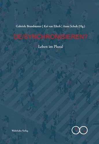 DE/SYNCHRONISIEREN?: Leben im Plural (Ästhetische Eigenzeiten)